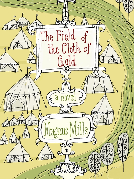 Title details for The Field of the Cloth of Gold by Magnus Mills - Available